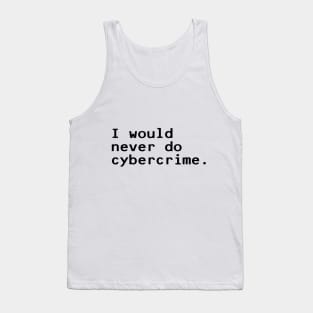 I would never do cybercrime - Black Tank Top